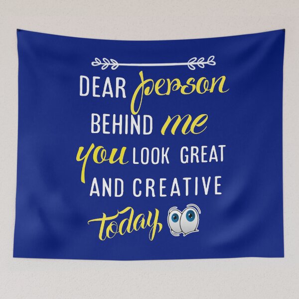 Item preview,  Dear person behind me you look great today. designed and sold by Umiska.