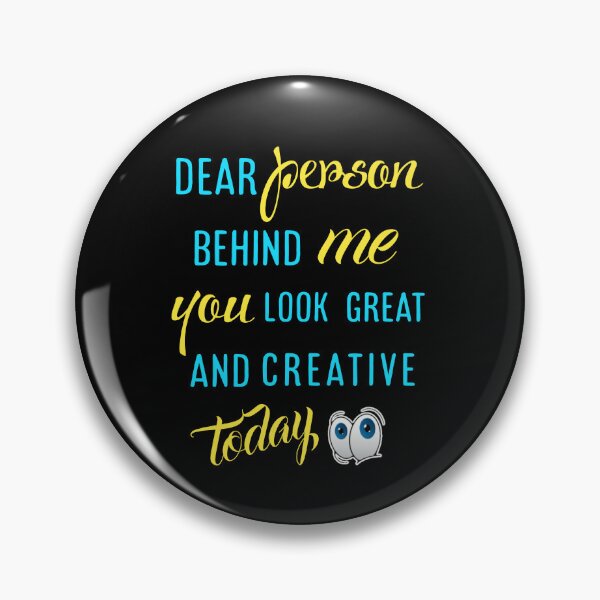 Item preview, Dear person behind me you look great today. designed and sold by Umiska.