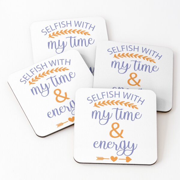 Item preview, Selfish With My Time And Energy designed and sold by beefrancky.