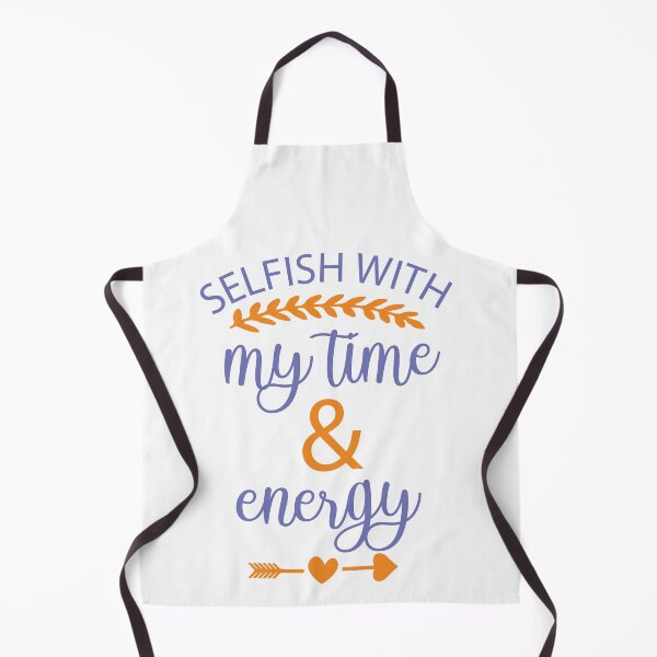 Item preview, Selfish With My Time And Energy designed and sold by beefrancky.