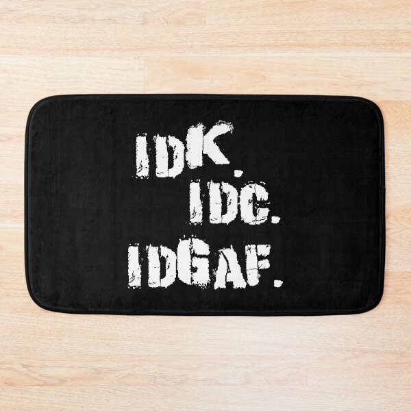 Item preview, IDK IDC IDGAF designed and sold by DodoMixi.
