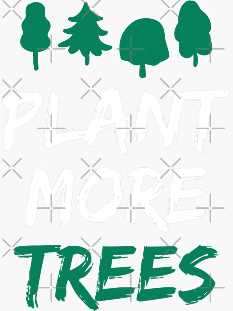 "Plant more Trees Green trees World Please make more trees" Sticker