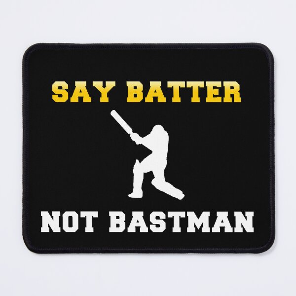 Item preview, say batter not batsman funny cricket fans designed and sold by kimart18.