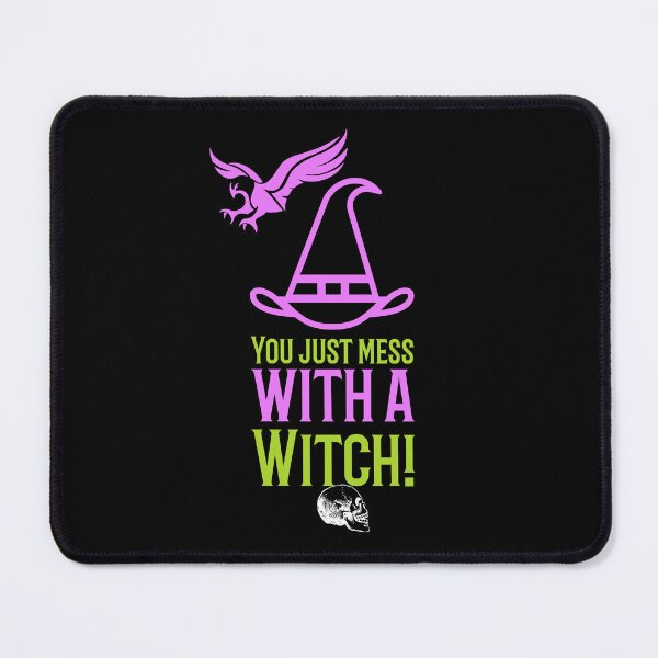 Item preview, You Just Mess With A Witch designed and sold by darknessjeff86.