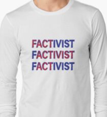 Activism based in fact Long Sleeve T-Shirt