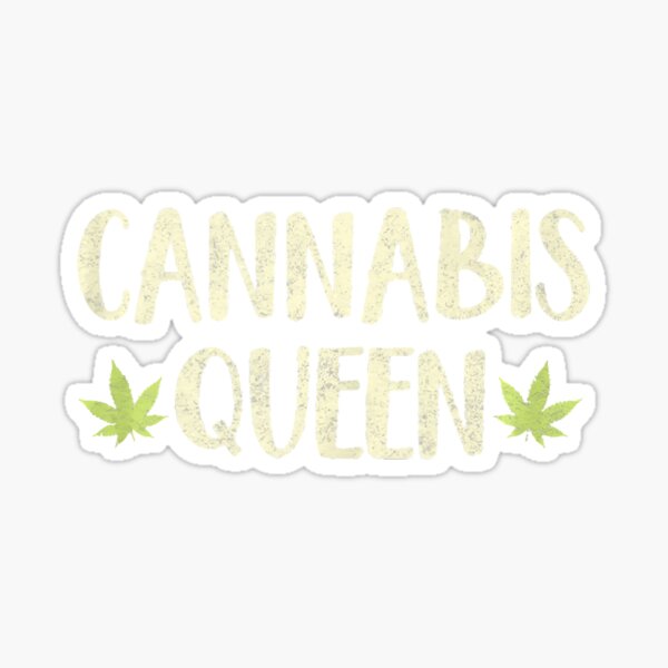 Cannabis Queen Marijuana Funny Weed Stoner Girl 420 Sticker By