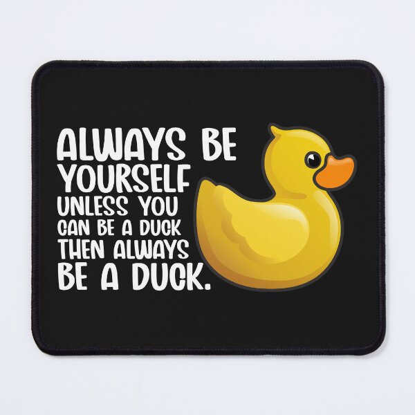 Item preview, Duck Funny Always Be Yourself Unless You Can Be A Duck For Duck Lover Cute Yellow Toy Duck designed and sold by alenaz.