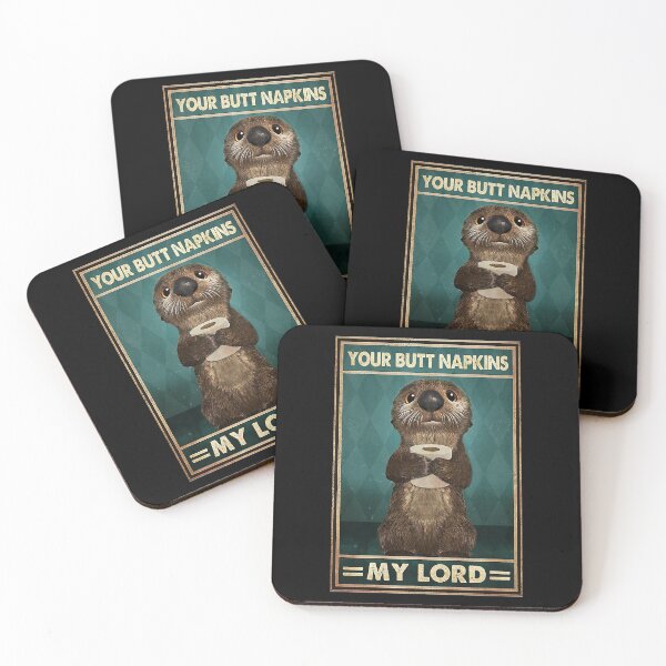 Item preview, Your butt napkins my Lord otter lover designed and sold by SaoirseNeid.