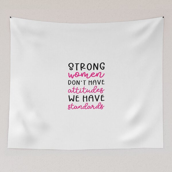 Item preview, Strong Women Don't Have Attitudes We Have Standards designed and sold by AmazingViews.