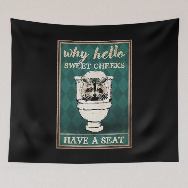 Item preview, Why hello sweet cheeks have a seat raccoon lover designed and sold by SaoirseNeid.