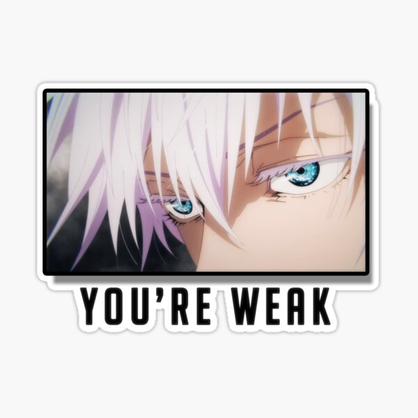 Satoru Gojo says you're weak by Livertys