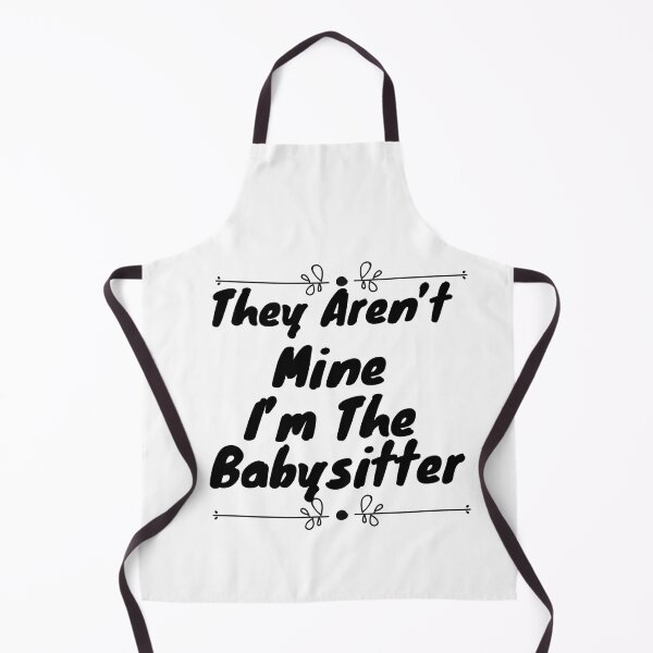 Item preview, They Aren't Mine I'm The Babysitter designed and sold by dirlkhiat.