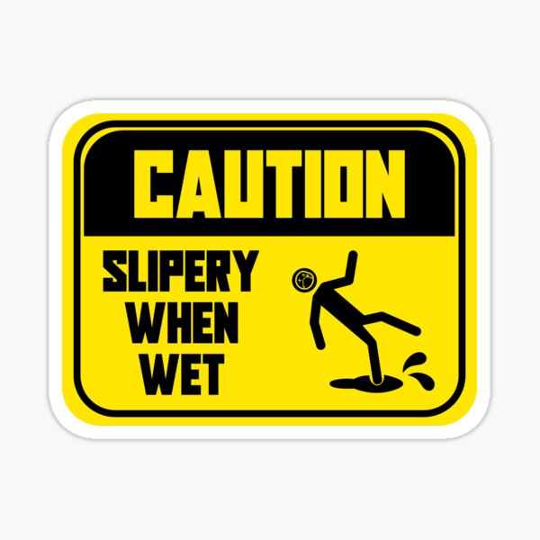 Caution Slippery When Wet Sticker By Prodbynieco Redbubble