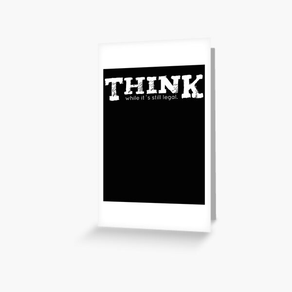 Item preview, Think While It's Still Legal Funny Saying Quote designed and sold by Soulmen.