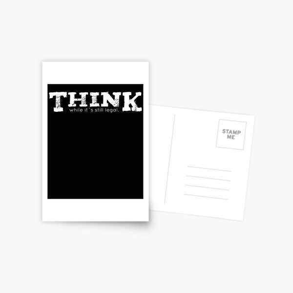Item preview, Think While It's Still Legal Funny Saying Quote designed and sold by Soulmen.