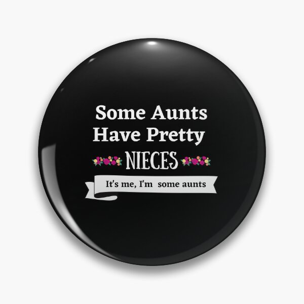 Item preview, Some Aunts Have Pretty Nieces designed and sold by Pea Fitness.