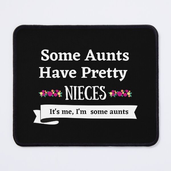 Item preview, Some Aunts Have Pretty Nieces designed and sold by Pea Fitness.