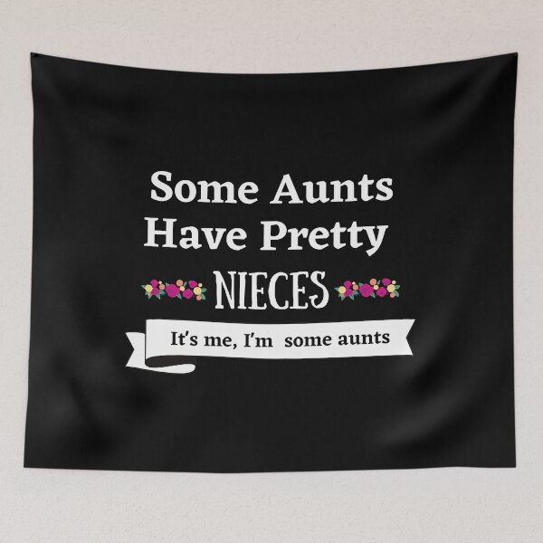 Item preview, Some Aunts Have Pretty Nieces designed and sold by Pea Fitness.
