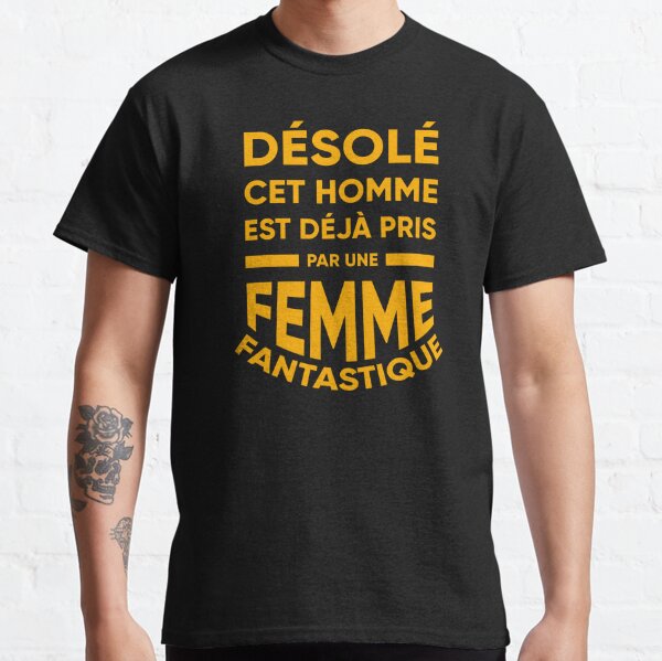 Tee-shirt homme Désolé ,cet homme est déjà pris par une femme sexy