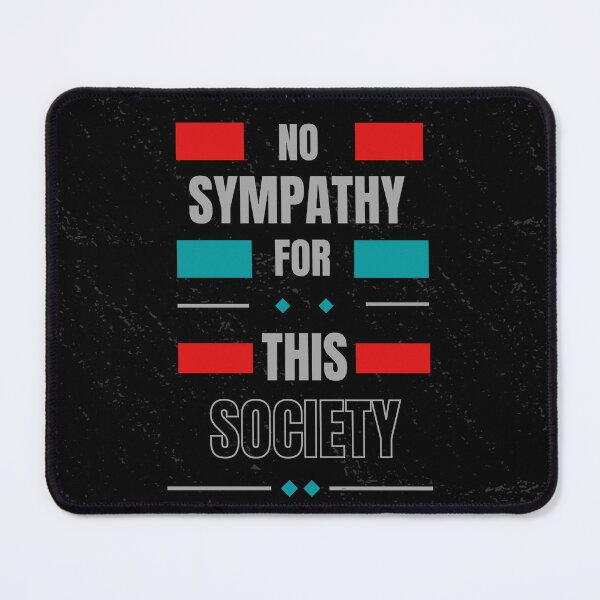 Item preview, No Sympathy For This Society designed and sold by WilkDesign.