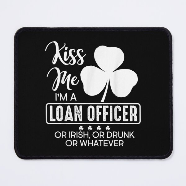 Item preview, Kiss Me I'm A Loan Officer Or Irish Or Drunk Or Whatever  designed and sold by jeanniec55.