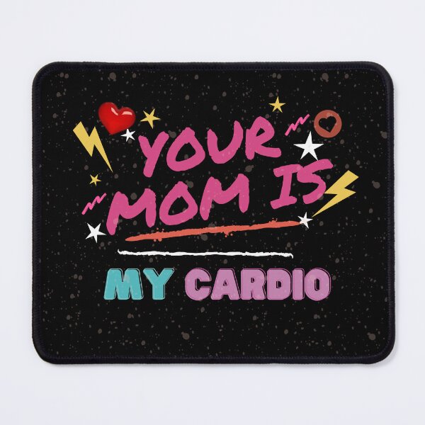 Item preview, Your Mom Is My Cardio designed and sold by WilkDesign.