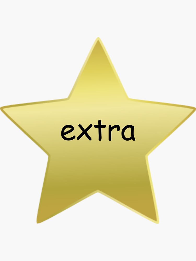 "extra" Sticker for Sale by dancingmandy96 Redbubble