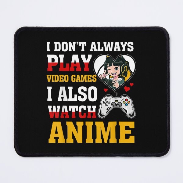 Item preview, Funny Gamer I Don't Always Play Video Games Boys Girls Anime  designed and sold by jeanniec55.