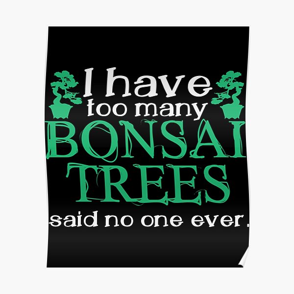"Bonsai Tree Quote Japan Garden Art Joke Gardener Classic ." Poster for