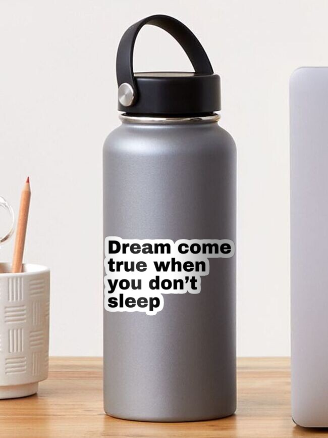 Dream come true when you don't sleep quotes virgilabloh Sticker for Sale  by Hzzz