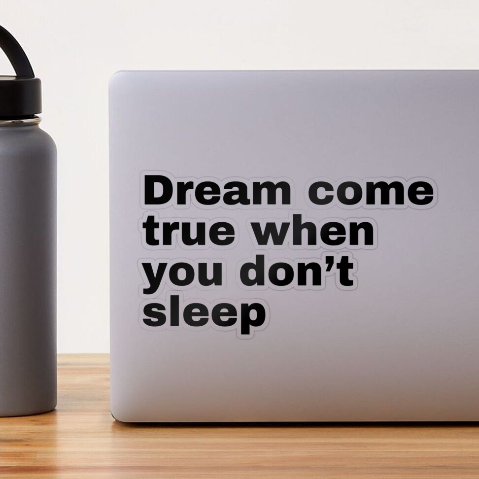 Dream come true when you don't sleep quotes virgilabloh Sticker for Sale  by Hzzz