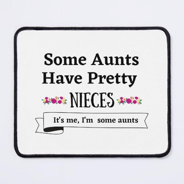 Item preview, Some Aunts Have Pretty Nieces designed and sold by Pea Fitness.