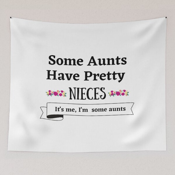 Item preview, Some Aunts Have Pretty Nieces designed and sold by Pea Fitness.