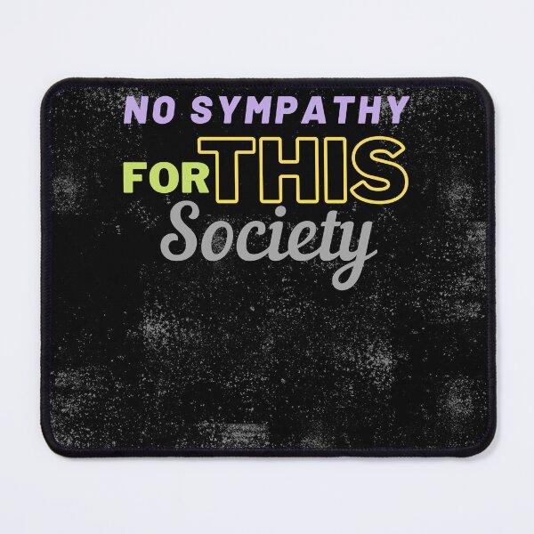 Item preview, No Sympathy For This Society designed and sold by WilkDesign.