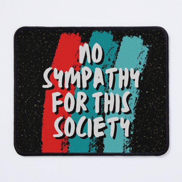 Item preview, No Sympathy For This Society T-Shirt designed and sold by WilkDesign.