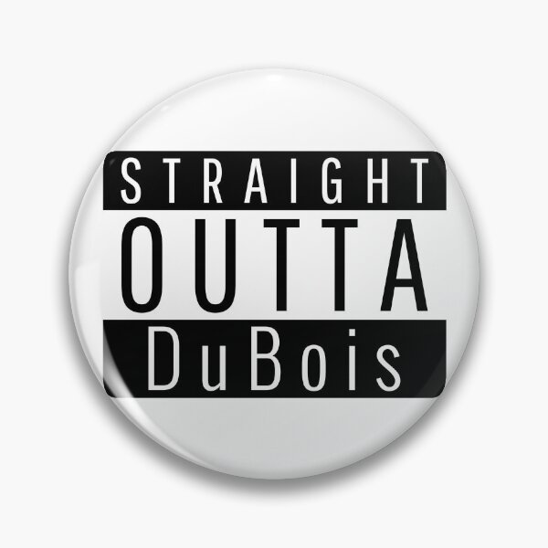 Item preview, Straight Outta DuBois Pennsylvania DuBois PA designed and sold by Teelogic.