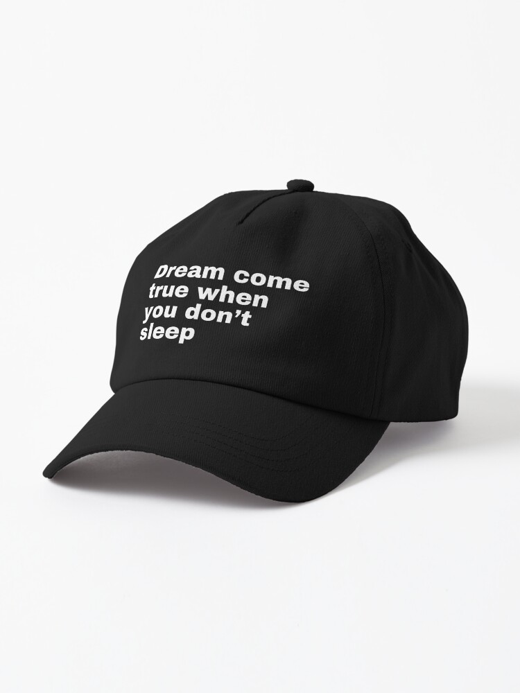 Dream come true when you don't sleep quotes virgilabloh Cap for