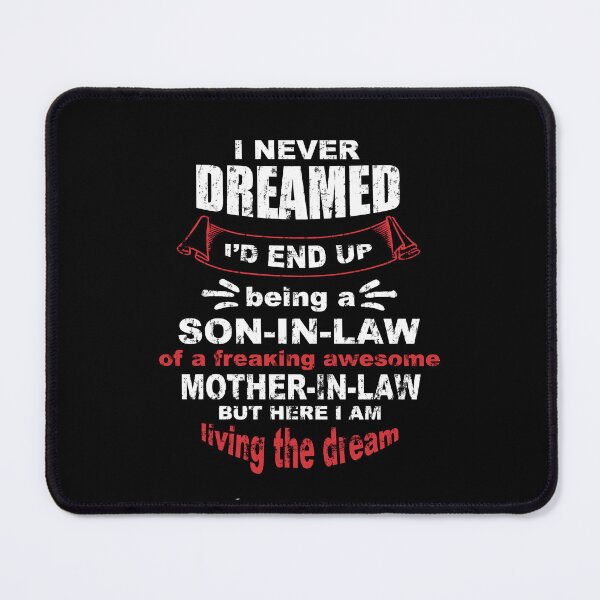 Item preview, Never Dreamed I'd End Up Being A Son In Law Funny Family designed and sold by DN Shop ★★★★★.