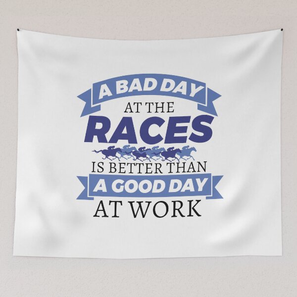 Item preview, A Bad Day at the Races Is Better Than a Good Day at Work Funny Horse Racing designed and sold by jaygo.