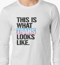 This is what Trans looks like Long Sleeve T-Shirt