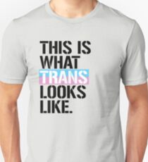 This is what Trans looks like Unisex T-Shirt