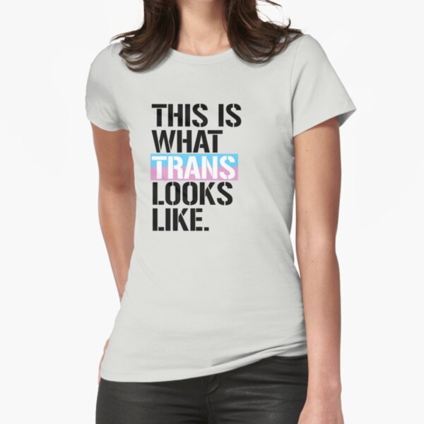 This is what Trans looks like Fitted T-Shirt