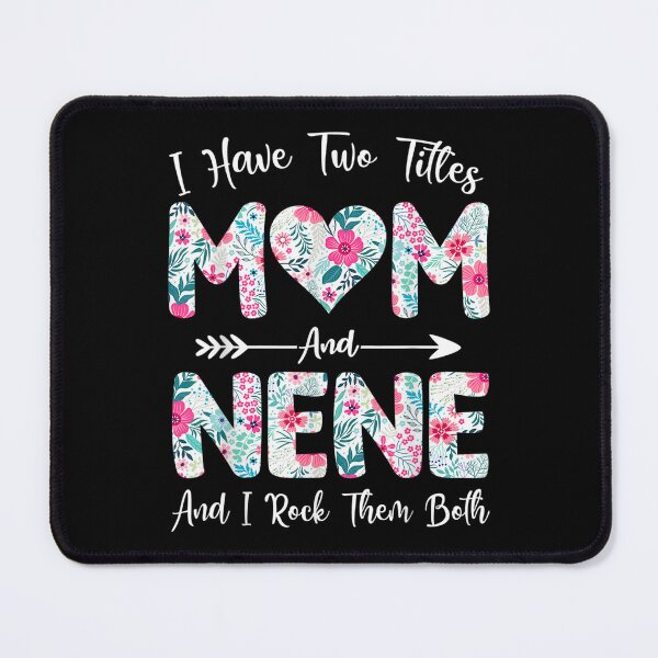 Item preview, I Have Two Titles Mom And Nene Flowers Mothers Day  designed and sold by jeanniec55.