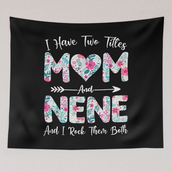 Item preview, I Have Two Titles Mom And Nene Flowers Mothers Day  designed and sold by jeanniec55.