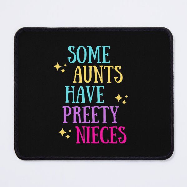 Item preview, Some Aunts Have Pretty Nieces designed and sold by Pea Fitness.