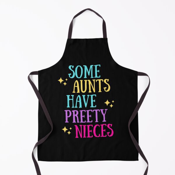 Item preview, Some Aunts Have Pretty Nieces designed and sold by Pea Fitness.