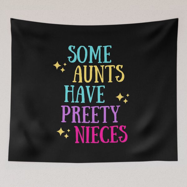 Item preview, Some Aunts Have Pretty Nieces designed and sold by Pea Fitness.