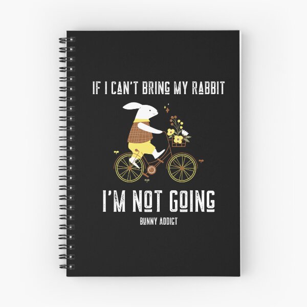 Item preview, If I Can't Bring My Rabbit I'm Not Going - Bunny Addict designed and sold by ThingsInMyHead2.