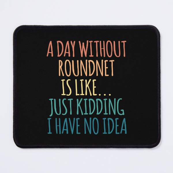 Item preview, A Day Without Roundnet Is Like Just Kidding I Have No Idea designed and sold by kindxinn.
