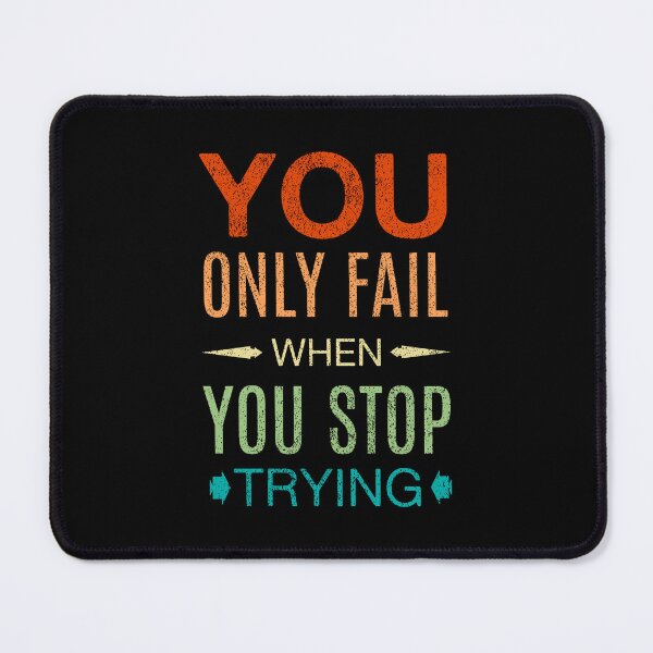 Item preview, You Only Fail When You Stop Trying designed and sold by OutcastBrain.
